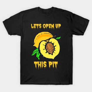 Let's Open Up This (Peach) Pit! T-Shirt